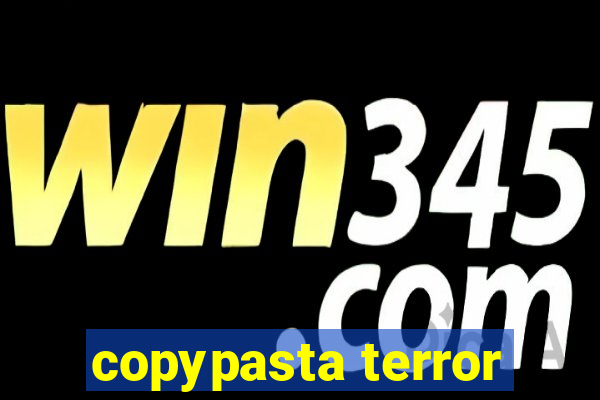 copypasta terror